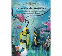 La société des invisibles Immersion dans le monde du handicap et des lésions cérébrales - Cyril Desjeux - Complicites Eds - broché - Essai