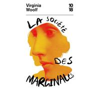 La Société des marginales - Extraits d'"Une chambre à soi" et de "Trois Guinées" - Virginia Woolf - 10/18 - Poche - Roman