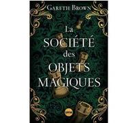 La Société des objets magiques Gareth Brown (Auteur), Pierre Szczeciner (Traduction)