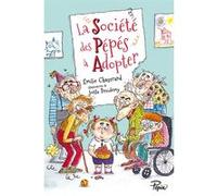 La Société des Pépés à Adopter Emilie Chazerand (Auteur), Joëlle Dreidemy (Illustration)