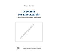 La société des singularités: Une transformation structurelle de la modernité
