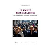 La société des singularités: Une transformation structurelle de la modernité