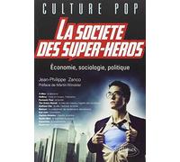La société des super-héros: Economie, sociologie, politique