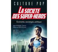 La société des super-héros: Economie, sociologie, politique