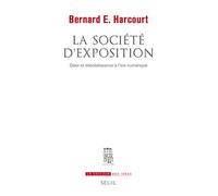 La Société d'exposition: Désir et désobéissance à l'ère numérique