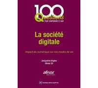 La société digitale Impact du numérique sur nos modes de vie - Jacqueline Angles - Afnor - broché - Etude