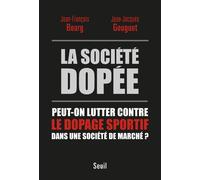 La Société dopée Peut-on lutter contre le dopage sportif dans une société de marché ? - Jean-François Bourg - Seuil - broché - Essai