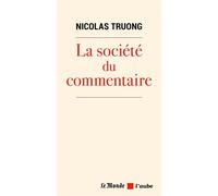La société du commentaire - Nicolas Truong - L'aube Eds De - broché - Essai