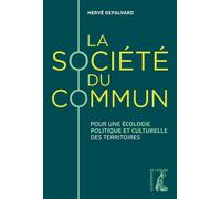 La société du commun - Pour une écologie politique et cultur - Hervé Defalvard - Atelier Ed De L' - broché - Essai