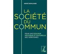 La Société Du Commun - Pour Une Écologie Politique Et Culturelle Des Territoires