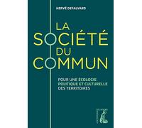 La Société Du Commun - Pour Une Écologie Politique Et Culturelle Des Territoires