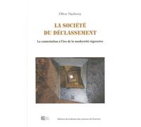 La société du déclassement: La contestation à l'ère de la modernité régressive