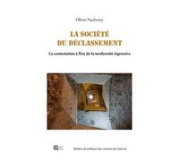 La Société Du Déclassement - La Contestation À L'ère De La Modernité Régressive
