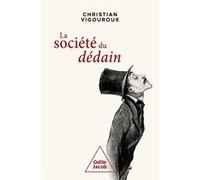 La Société du dédain Christian Vigouroux (Auteur)