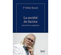 La société du factice Journal d'un complotiste - Didier Raoult - Fayard - broché - Essai