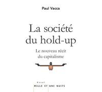 La Société du hold-up: Le nouveau récit du capitalisme
