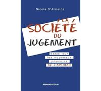 La société du jugement - Essai sur les nouveaux pouvoirs de l'opinion: Essai sur les nouveaux pouvoirs de l'opinion