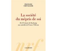 La société du mépris de soi: De «L'Urinoir» de Duchamp aux suicidés de France Télécom