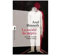 La Société Du Mépris - Vers Une Nouvelle Théorie Critique