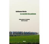 La Société Du Peloton - Philosophie De L'individu Dans Le Groupe