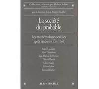 La Société Du Probable - Les Mathématiques Sociales Après Augustin Cournot