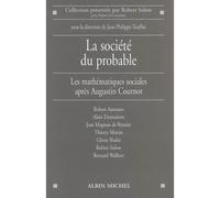 La Société du probable Les mathématiques sociales après Augustin Cournot - Jean-Philippe Touffut - Albin Michel - broché - Essai