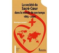La société du Sacré-Coeur Dans le monde de son temps 1865 - 2000 - PU Septentrion - Presses Universitaires Du Septen-Trion - broché - Etude