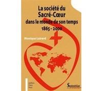 La Société Du Sacré-Coeur Dans Le Monde De Son Temps 1865-2000