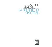La Société du spectral - Serge Margel - Nouvelles Editions Lignes - broché - Essai