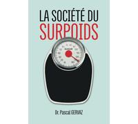 LA SOCIÉTÉ DU SURPOIDS: POURQUOI NOUS SOMMES TROP GROS