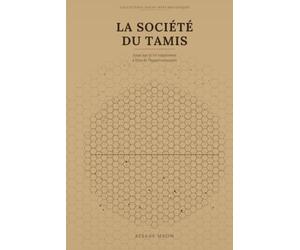 LA SOCIÉTÉ DU TAMIS: Essai sur le tris relationnel à l'ère de l'hyperconnexion