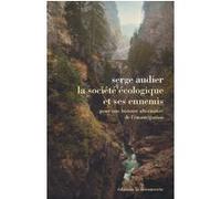 La société écologique et ses ennemis Serge Audier (Auteur)