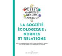 La société écologique : normes et relations - Campus De La Transition - Les Liens Qui Liberent - broché - Guide