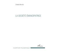 La société émancipatrice - Maurice Charles - L'harmattan - broché - Essai