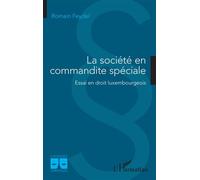 La société en commandite spéciale Essai en droit luxembourgeois - Romain Feydel - L'harmattan - broché - Essai