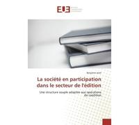 La société en participation dans le secteur de l'édition Une structure souple adaptée aux opérations de coédition - Benjamin Joret - Universitaires Europeennes - broché - Etude