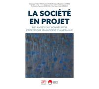 La société en projet: Mélanges en l'honneur du professeur Jean-Pierre Claveranne
