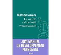 La société est en nous: Comment le monde social engendre des individus