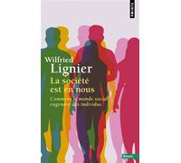 La société est en nous Comment le monde social engendre des individus - Wilfried Lignier - Points - Poche - Essai