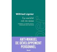 La société est en nous Comment le monde social engendre des individus - Wilfried Lignier - Seuil - broché - Essai