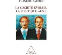 La Société évolue, la politique aussi François Ascher (Auteur)