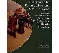 La Societe Francaise Au Xixeme Siecle. Tradition, Transition, Transformations