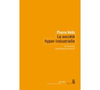 La Société hyper-industrielle Le nouveau capitalisme productif - Pierre Veltz - Seuil - broché - Etude