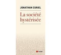 La société hystérisée - Comment faire redescendre la tempéra - Jonathan Curiel - L'aube Eds De - broché - Essai