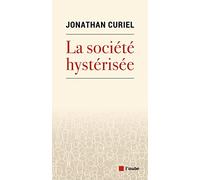 La société hystérisée: Comment faire redescendre la température