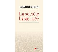 La société hystérisée: Comment faire redescendre la température