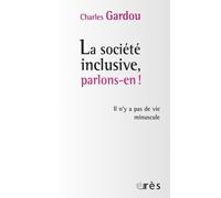 La Société Inclusive, Parlons-En ! - Il N'y A Pas De Vie Minuscule