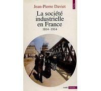 La société industrielle en France : 1814-1914