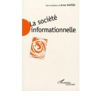La societe informationnelle : enjeux sociaux et approches economiques Anne Mayère (Auteur)