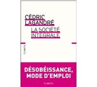 La Société intégrale - Cédric Lagandré - Flammarion - broché - Essai
